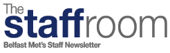 The Staffroom  - Belfast Met's Staff Newsletter