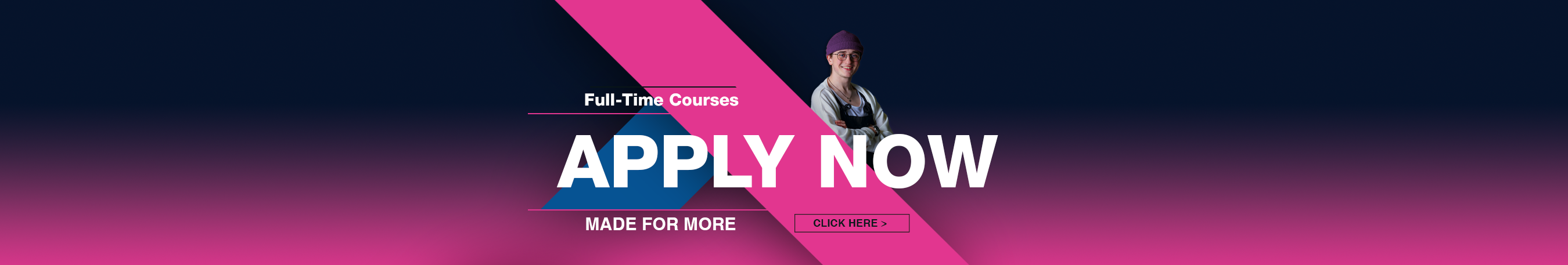 Full-Time Courses, made for more, apply now